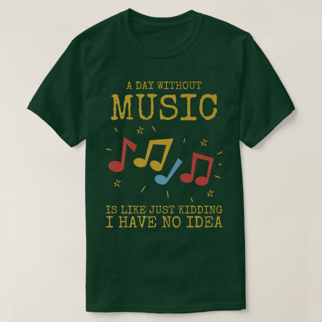 Camiseta A Day Without Music Is Like  (Frente do Design)