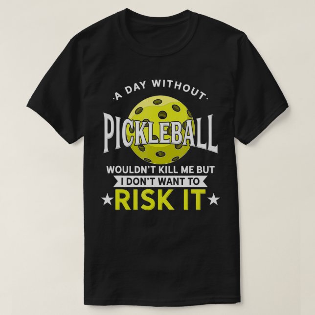 Camiseta A Day Without Pickleball  (Frente do Design)