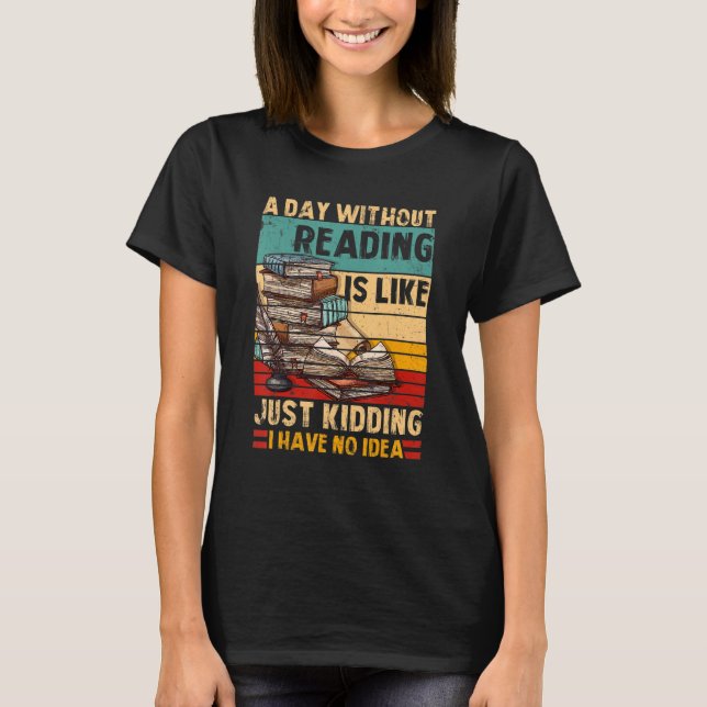 Camiseta A Day Without Reading Book Lover Book Nerd Librari (Frente)