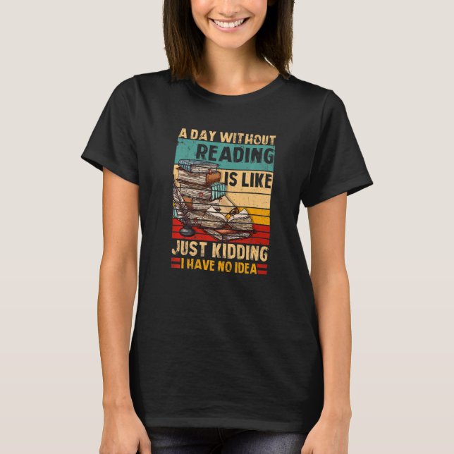 Camiseta A Day Without Reading Book Lover Book Nerd Librari (Frente)