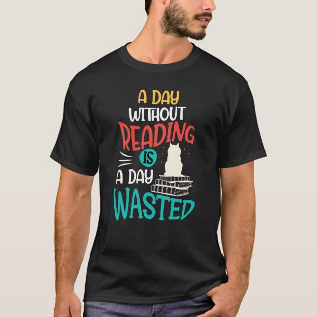 Camiseta A Day Without Reading Is A Day Wasted (Frente)