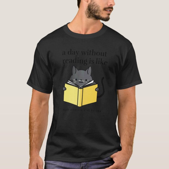 Camiseta A day without reading is like   bookworm Cat Cozy (Frente)