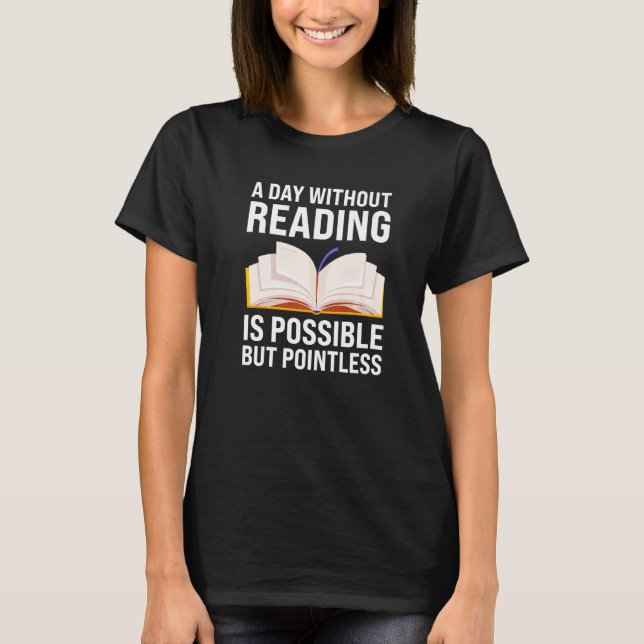 Camiseta a day without reading is possible but pointless re (Frente)