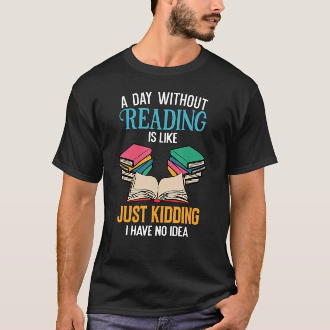 Camiseta A Day Without Reading Librarian Bookworm Book Love (Frente)