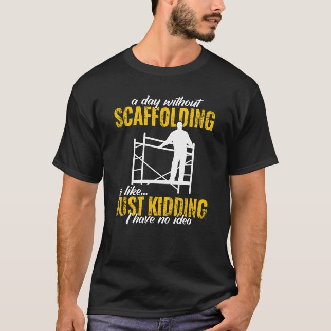 Camiseta a day without scaffolding scaffolder  men Scaffold (Frente)