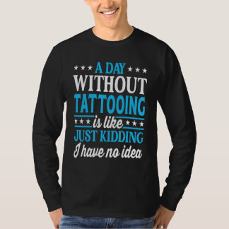 Camiseta A Day Without Tattooing Funny Tattoo Artist_1