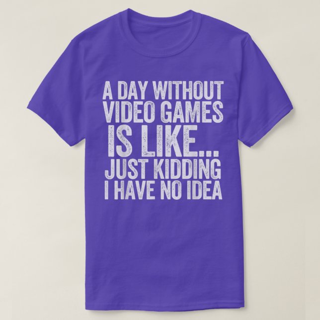 Camiseta A Day Without Video Games Funny Gamer Idea for Men (Frente do Design)