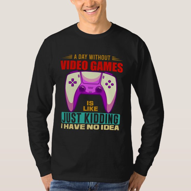 Camiseta A Day Without Video Games Funny Video Gamer 12 (Frente)
