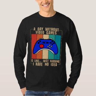 Camiseta A Day Without Video Games Funny Video Gamer 35