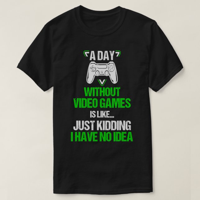 Camiseta A Day Without Video Games Is Like Funny Gaming Boy (Frente do Design)