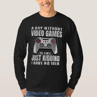 Camiseta A Day Without Video Games Is Like Gaming Funny Gam