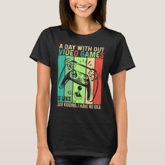 Camiseta A Day Without Video Games  Retro Video Gamer 20