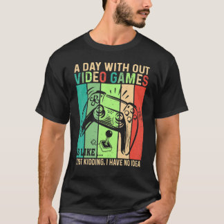 Camiseta A Day Without Video Games  Retro Video Gamer 20