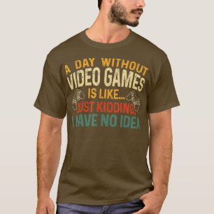 Camiseta A Day Without Video Games Retro Video Gift Men Wo