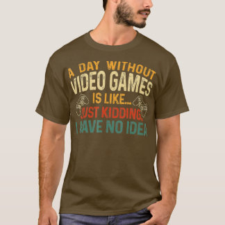 Camiseta A Day Without Video Games Retro Video Gift Men Wo