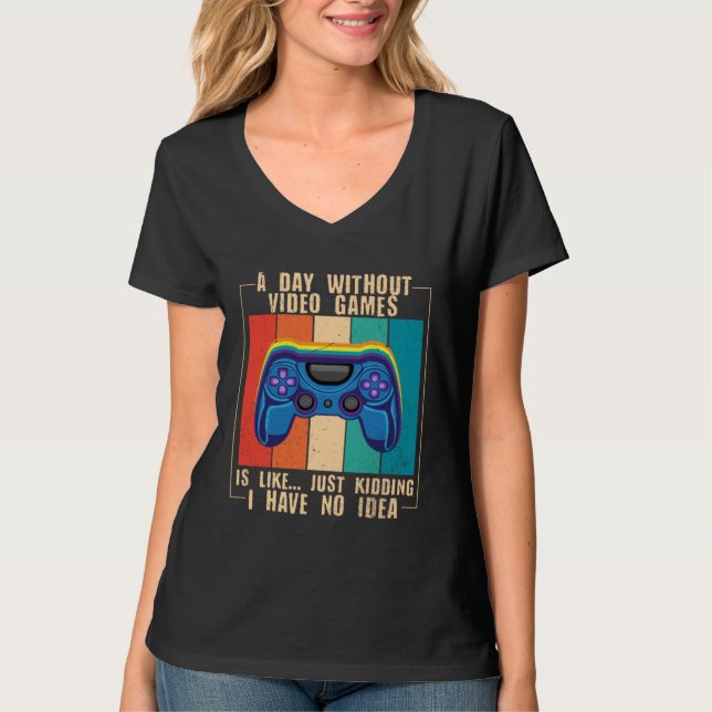 Camiseta A Day Without Video Games  Video Gamer  12 (Frente)
