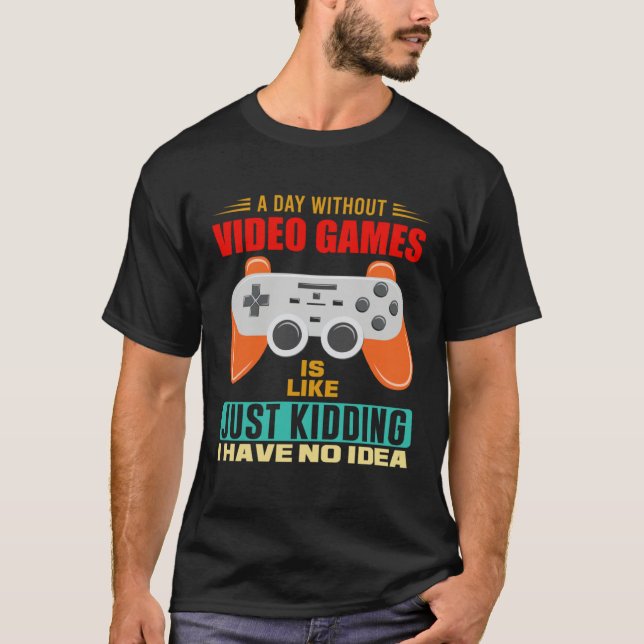 Camiseta A Day Without Video Games  Video Gamer  12 (Frente)