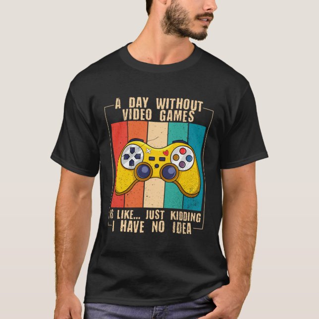 Camiseta A Day Without Video Games  Video Gamer  13 (Frente)