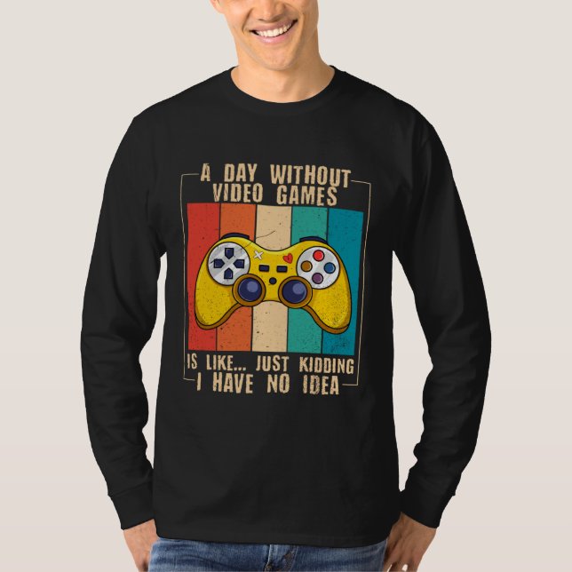 Camiseta A Day Without Video Games  Video Gamer  13 (Frente)