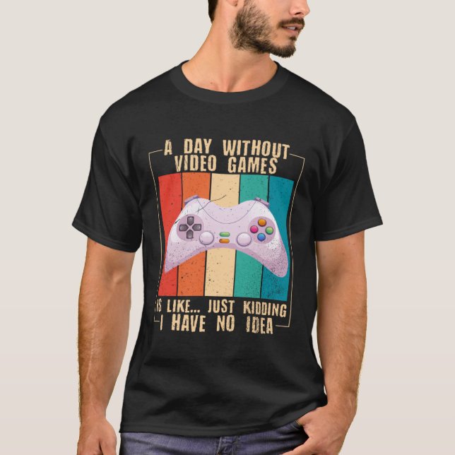 Camiseta A Day Without Video Games  Video Gamer  16 (Frente)