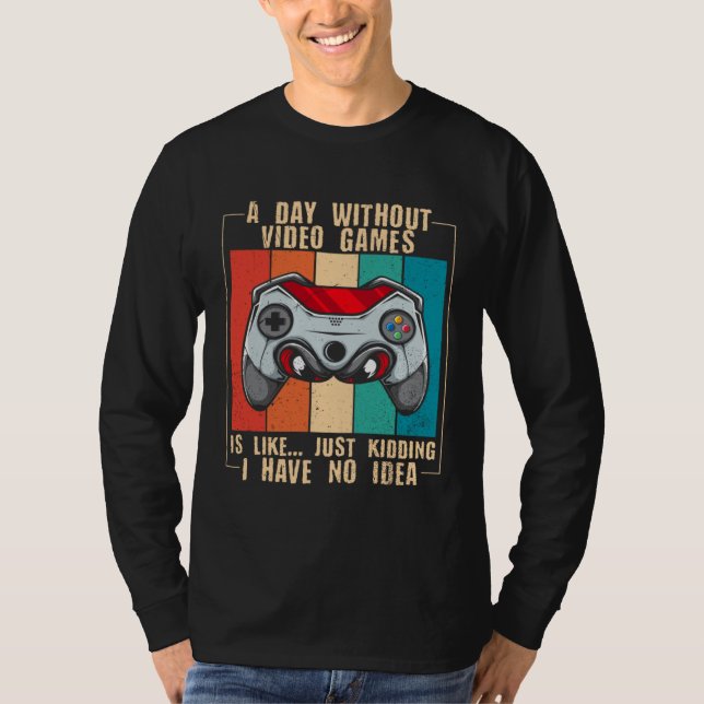 Camiseta A Day Without Video Games  Video Gamer  22 (Frente)