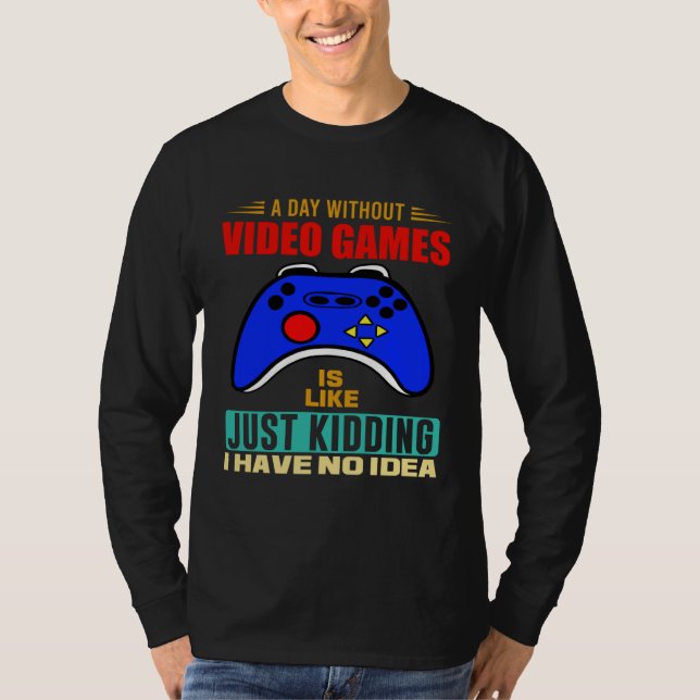 Camiseta A Day Without Video Games  Video Gamer  3 (Frente)
