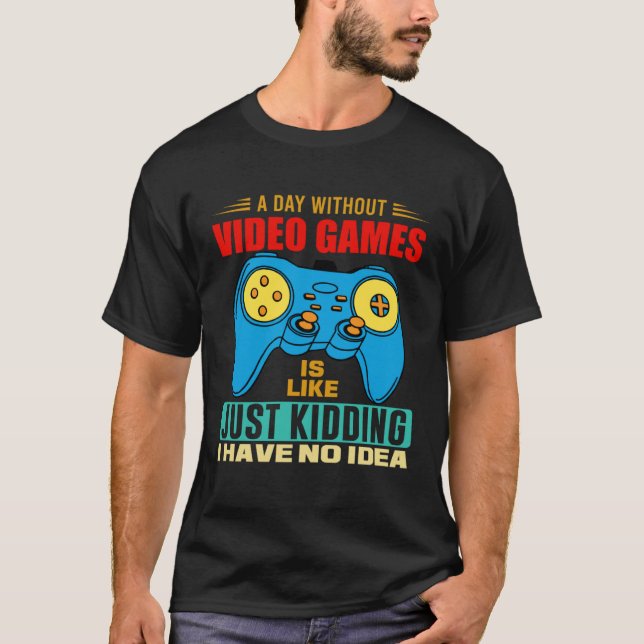 Camiseta A Day Without Video Games  Video Gamer  7 (Frente)