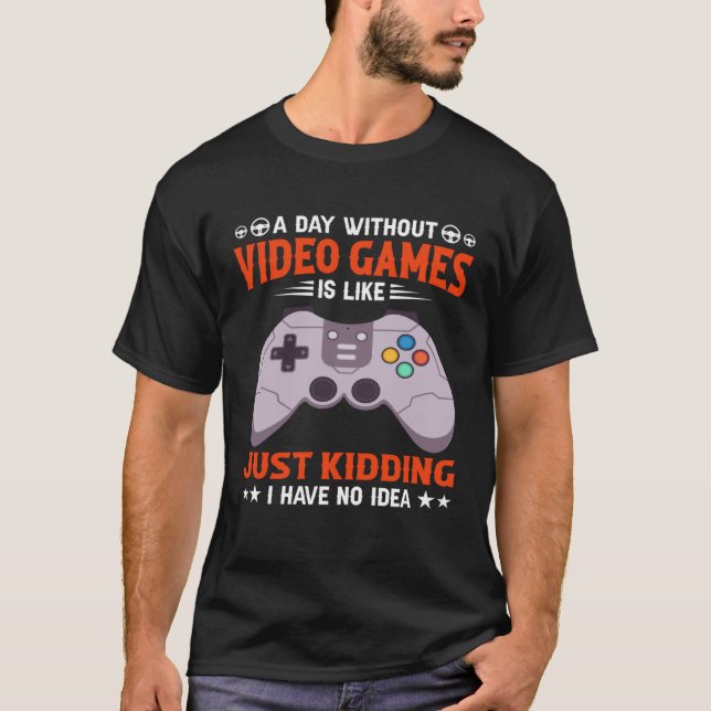 Camiseta A Day Without Video Games  Video Gamer  7 (Frente)