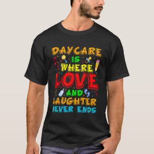 Camiseta A Daycare É Onde O Amor E O Rir Nunca Acabam Com O