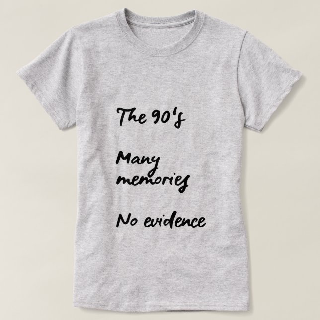 CAMISETA A DÉCADA DE 90, MUITAS MEMÓRIAS, SEM EVIDÊNCIA (Frente do Design)