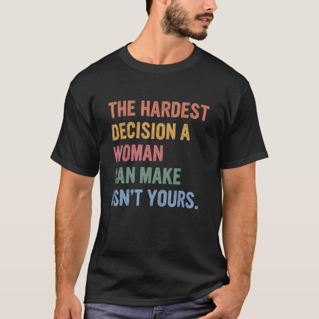 Camiseta A decisão mais difícil que uma mulher pode tomar (Frente)