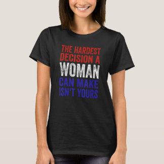 Camiseta A decisão mais difícil que uma mulher pode tomar n
