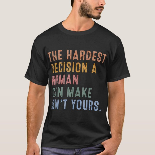 Camiseta A decisão mais difícil que uma mulher pode tomar n (Frente)