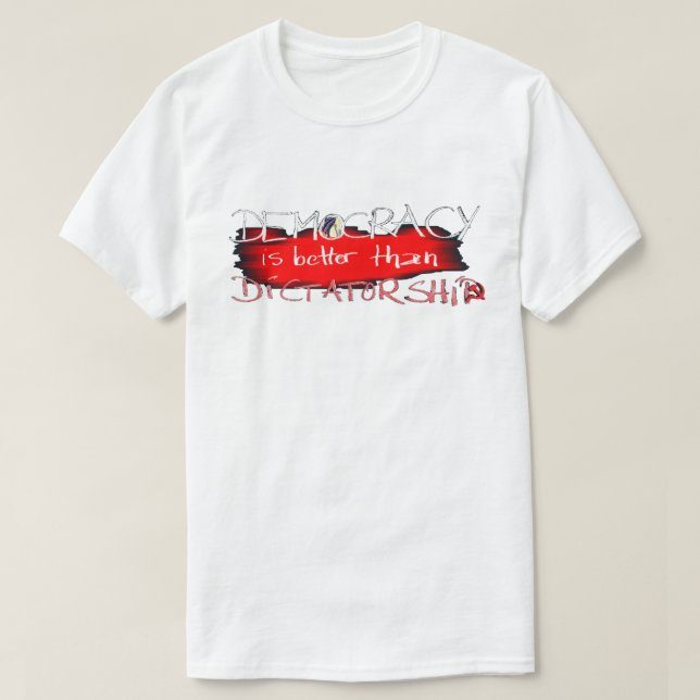 Camiseta A democracia é melhor do que a ditadura (Frente do Design)