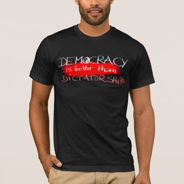 Camiseta A democracia é melhor do que a ditadura (Frente)