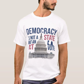 Camiseta A democracia não é um Estado, é um ato