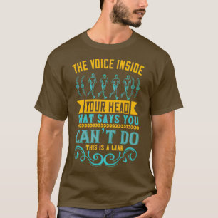 Camiseta A Dentro de Voz Que Sua Cabeça Diz Que Você Não Po