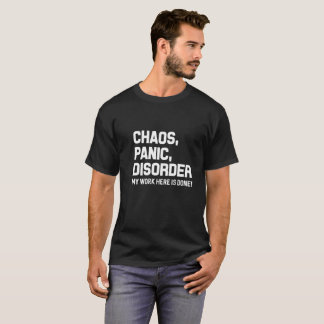 Camiseta A desordem de pânico do caos meu trabalho aqui é