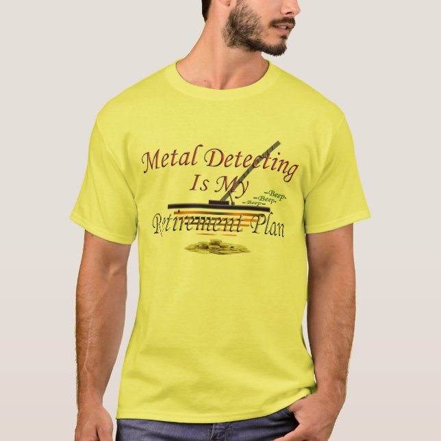 Camiseta A detecção do metal é meu plano de aposentação (Frente)
