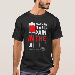 Camiseta A Diálise É Uma Grande Dor No Braço Da Tripulação