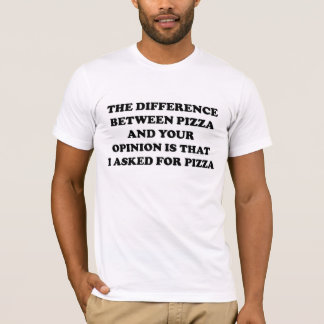 Camiseta A diferença entre a pizza e a sua opinião