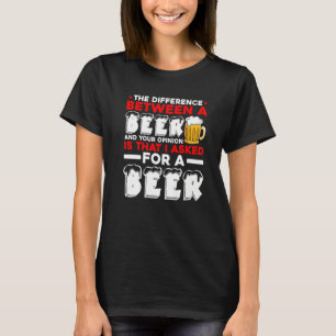 Camiseta A Diferença Entre Uma Cerveja E Sua Opinião É