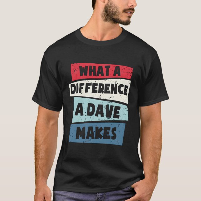 Camiseta A Diferença Que Um Dave Faz (Frente)