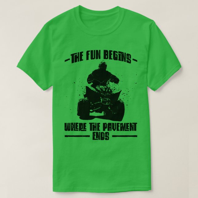 Camiseta A Diversão Começa Onde O Pavimento Termina A Quad  (Frente do Design)