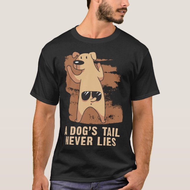 Camiseta A Dogs Tail Never Lies  Dog (Frente)