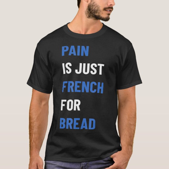 Camiseta A Dor É Francesa Pelo Sinal De Raça Pão Que Está S (Frente)