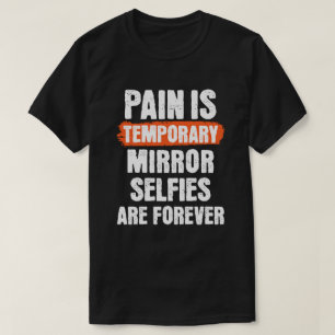 Camiseta A dor é temporária. As selifas de espelho são eter