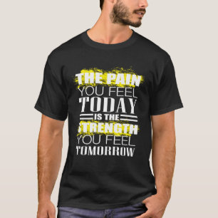 Camiseta A Dor Que Sentes Hoje Em Exercício De Levantamento