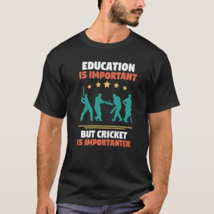 Camiseta A Educação De Críquete É Importante, Mas Críquete 