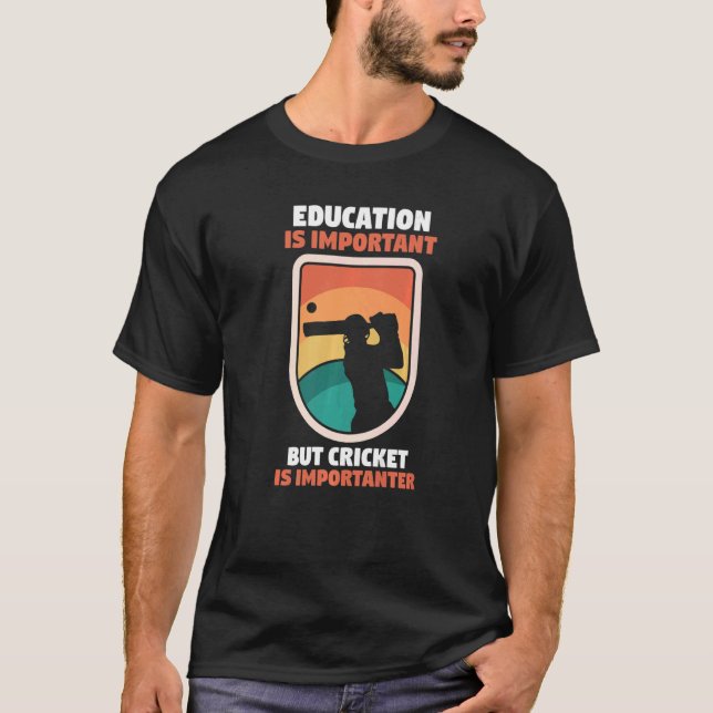 Camiseta A Educação De Críquete É Importante, Mas Críquete  (Frente)